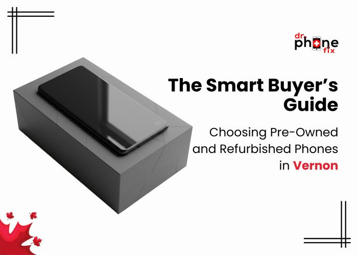 The Smart Buyer’s Guide - Choosing Pre-Owned and Refurbished Phones in Vernon