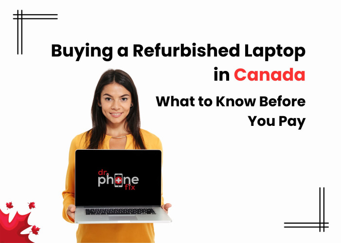 Buying a Refurbished Laptop in Canada - What to Know Before You Pay