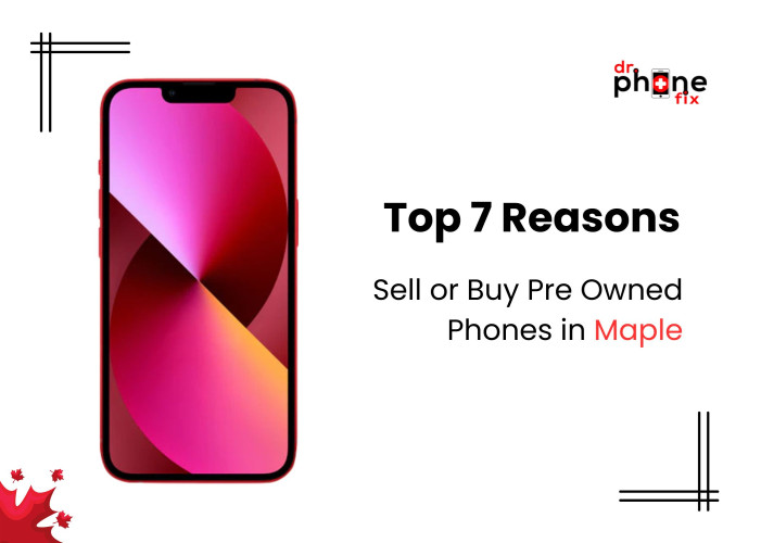 Top 7 Reasons to Sell or Buy Pre Owned Phones in Maple