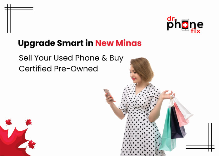 Upgrade Smart in New Minas: Sell Your Used Phone & Buy Certified Pre-Owned | Dr Phone Fix