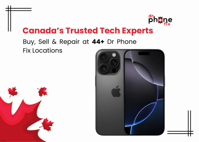 Canada’s Trusted Tech Experts: Buy, Sell & Repair at 44+ Dr Phone Fix Locations