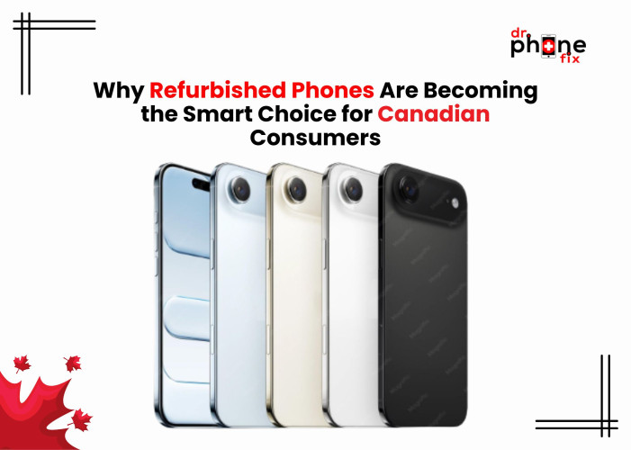 Why Refurbished Phones Are Becoming the Smart Choice for Canadian Consumers