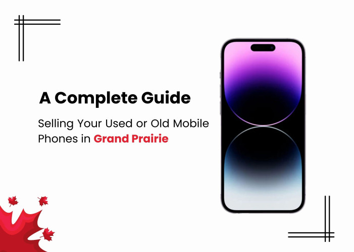 A Complete Guide to Selling Your Used or Old Mobile Phones in Grand Prairie