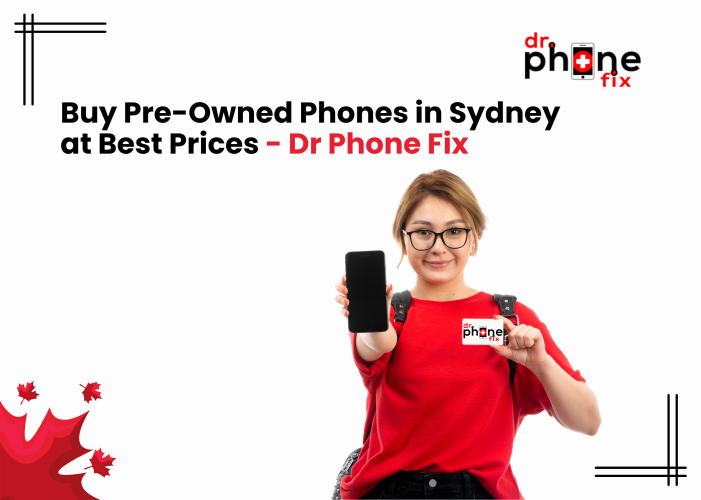 Buy Pre-Owned Phones in Sydney at Best Prices - Dr Phone Fix