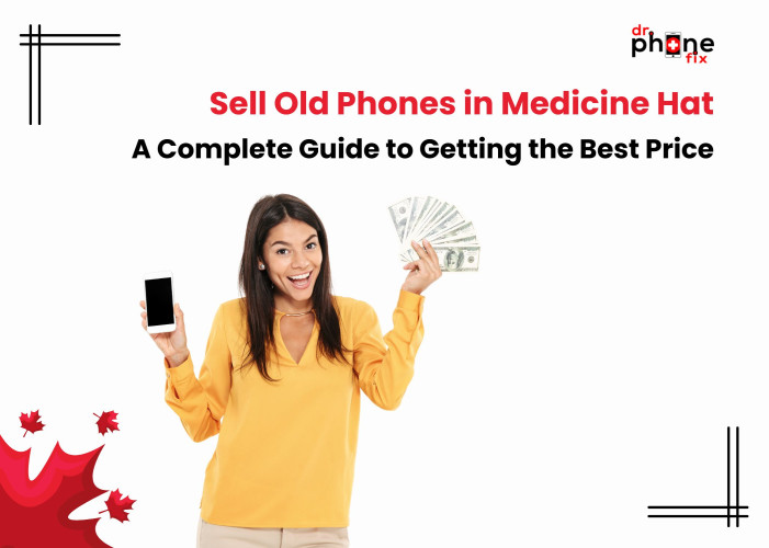 Sell Old Phones in Medicine Hat: A Complete Guide to Getting the Best Price
