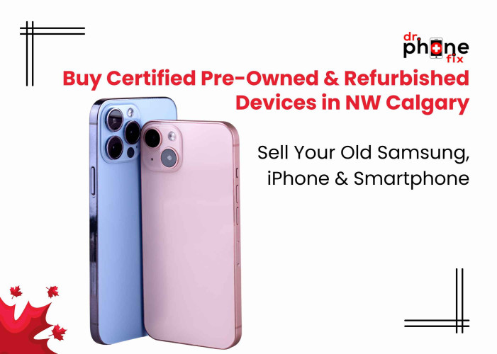 Buy Certified Pre-Owned & Refurbished Devices in NW Calgary | Sell Your Old Samsung, iPhone & Smartphone